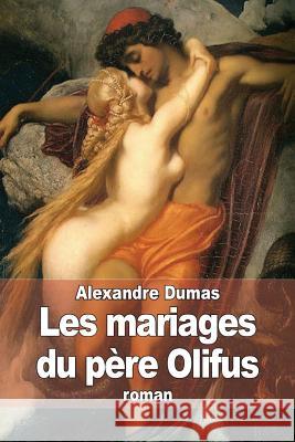 Les mariages du père Olifus Dumas, Alexandre 9781505363432