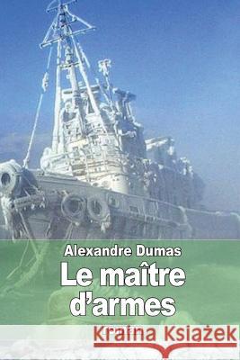 Le maître d'armes Dumas, Alexandre 9781505363913 Createspace