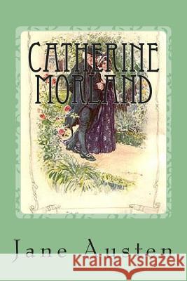 Catherine Morland Mrs Jane Austen 9781505364842 Createspace