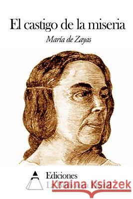 El castigo de la miseria Zayas, Maria De 9781505365139