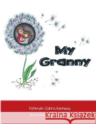 My Granny Fatimah-Zahra Kennedy 9781505369557 Createspace