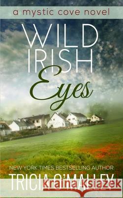 Wild Irish Eyes Tricia O'Malley 9781505369854 Createspace