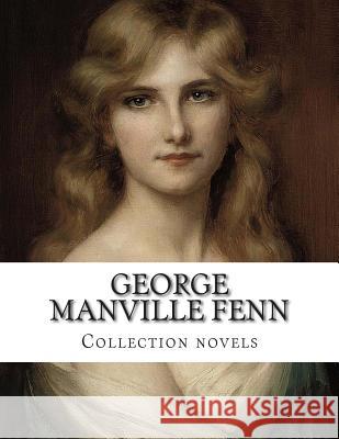 George Manville Fenn, Collection novels Manville Fenn, George 9781505372854