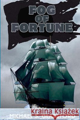 Fog of Fortune Michael S. Glassford 9781505373646 Createspace