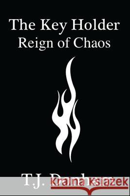 The Key Holder II: Reign of Chaos MR T. J. Donham 9781505376500 Createspace Independent Publishing Platform