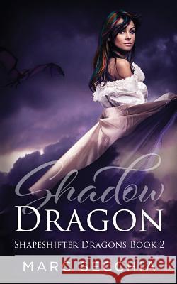 Shadow Dragon Marc Secchia 9781505377514