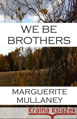 We Be Brothers Marguerite Mullaney 9781505379785