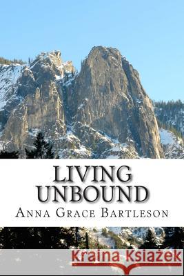 Living Unbound Anna Grace Bartleson 9781505380811