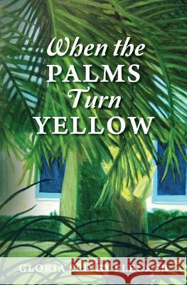 When The Palms Turn Yellow Flecker, Gloria Spivey 9781505381399