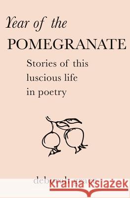 Year of the Pomegranate Deborah Grace 9781505381504 Createspace