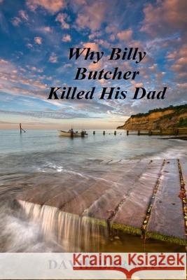 Why Billy Butcher Killed His Dad David Barnato 9781505382662 Createspace