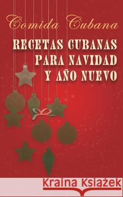 Recetas cubanas para Navidad y Año Nuevo: Comida cubana Brown, Heloísa 9781505383324 Createspace