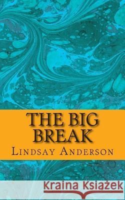 The Big Break Lindsay Anderson 9781505383799 Createspace