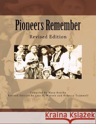Pioneers Remember: Revised Edition Mary Renfro Kearby Lita H. Watson Rebecca Trammell 9781505385458