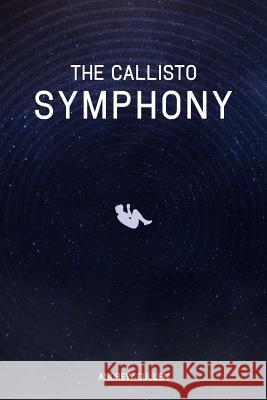 The Callisto Symphony Andrew Cullen 9781505385786 Createspace