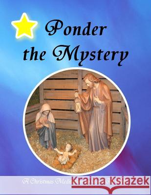 Ponder the Mystery, A Christmas Meditation Folk, Tomi Jill 9781505388503