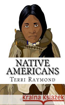 Native Americans: (Third Grade Social Science Lesson, Activities, Discussion Questions and Quizzes) Raymond, Terri 9781505390179