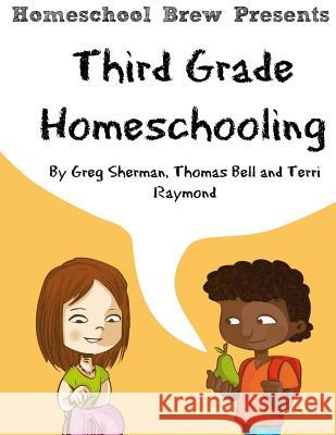 Third Grade Homeschooling: (Math, Science and Social Science Lessons, Activities, and Questions) Sherman, Greg 9781505390384 Createspace