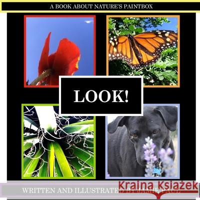 Look!: A book about nature's paintbox Jamie Paul Jamie Paul 9781505392166