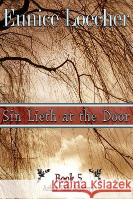 Sin Lieth at the Door Eunice Loecher 9781505393033 Createspace