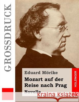 Mozart auf der Reise nach Prag (Großdruck): Novelle Morike, Eduard 9781505393545 Createspace