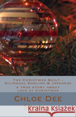 The Christmas Quilt - Bilingual English & Japanese Chloe Dee Noble 9781505394092 Createspace