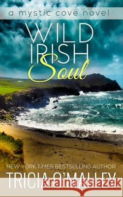 Wild Irish Soul Tricia O'Malley 9781505395303