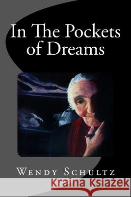 In The Pockets of Dreams Schultz, Wendy 9781505395778