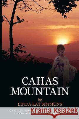 Cahas Mountain: Appalachian Fiction Linda Kay Simmons 9781505396751