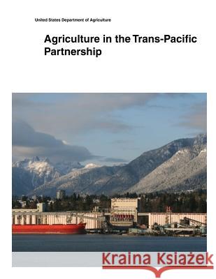 Agriculture in the Trans-Pacific Partnership United States Department of Agriculture 9781505398328 Createspace