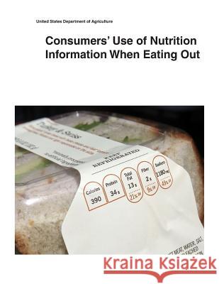 Consumers' Use of Nutrition Information When Eating Out United States Department of Agriculture 9781505398533