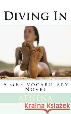 Diving In: A GRE Vocabulary Novel Delmar, Athena 9781505400168 Createspace