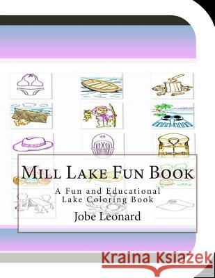 Mill Lake Fun Book: A Fun and Educational Lake Coloring Book Jobe Leonard 9781505400922