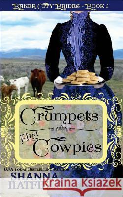 Crumpets and Cowpies: Sweet Historical Western Romance Shanna Hatfield 9781505403213