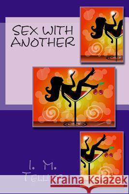 Sex with Another I. M. Telling 9781505404203 Createspace