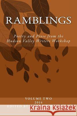 Ramblings: Poetry and Prose from the Hudson Valley Writers Workshop Howard Massey 9781505405453 Createspace
