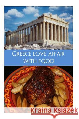 Greece love affair with food Woolverton, William F. 9781505407310 Createspace
