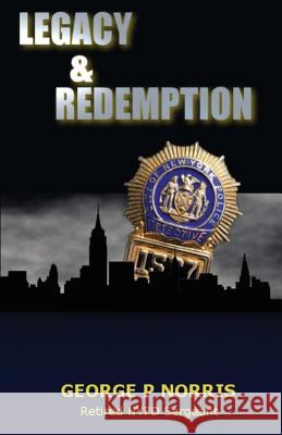 Legacy and Redemption MR George P. Norris 9781505407860