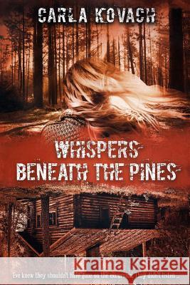 Whispers Beneath the Pines Carla Kovach Nigel Buckley 9781505408645