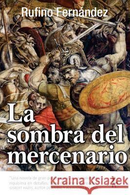 La sombra del mercenario Redondo, Rufino Fernández 9781505409208 Createspace