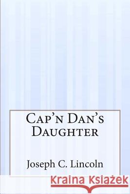 Cap'n Dan's Daughter Joseph C. Lincoln 9781505409734