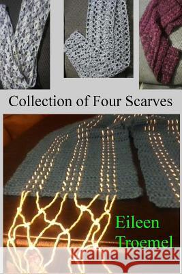 Collection of Four Scarves Eileen Troemel 9781505410495 Createspace