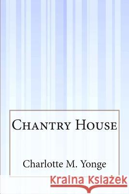 Chantry House Charlotte M. Yonge 9781505410655 Createspace