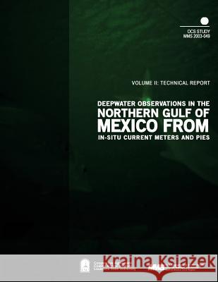 Deepwater Observations in the Northern Gulf of Mexico from In-situ Current Meters and PIES U. S. Department of the Interior Mineral 9781505412253 Createspace