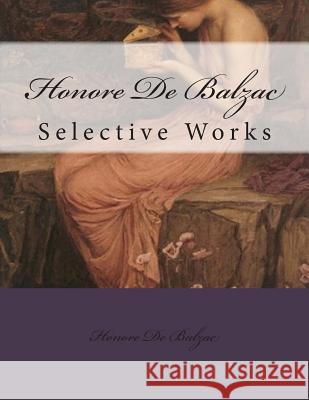 Honore De Balzac: Selective Works De Balzac, Honore 9781505413458