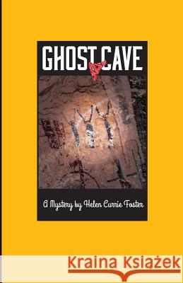 Ghost Cave Helen Currie Foster 9781505414301