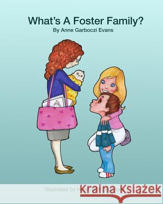 What's a Foster Family? Anne Garboczi Evans Helen Bm Cochrane 9781505418774 Createspace