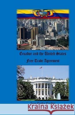 Ecuador and the United States: Free Trade Agreement Juan Carlos Gachet 9781505419269 Createspace