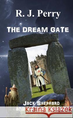 The Dream Gate: Jack Shephard and the Time Wizard R. J. Perry 9781505419665 Createspace
