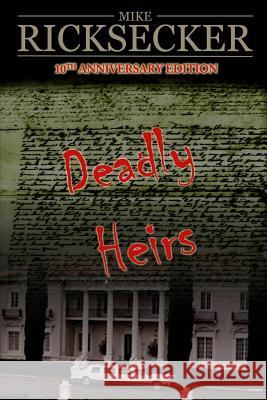 Deadly Heirs Mike Ricksecker 9781505420210 Createspace